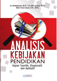 Analisis Kebijakan Pendidikan: Kajian Teoritis, Eksploratif, dan Aplikatif