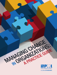 MANAGING CHANGE IN ORGANIZATIONS : A PRACTICE GUIDE