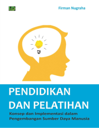 PENDIDIKAN DAN PELATIHAN Konsep dan Implementasi dalam Pengembangan Sumberdaya Manusia