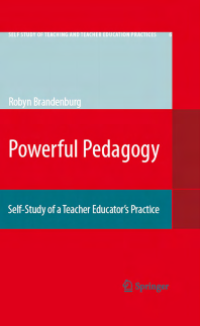 Powerful Pedagogy : Self-Study of a Teacher Educator’s Practice