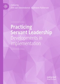 Practicing Servant Leadership : Developments in Implementation