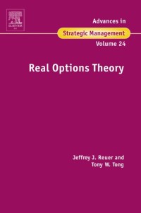 REAL OPTIONS THEORY : ADVANCES IN STRATEGIC MANAGEMENT VOLUME 24