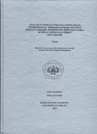 Pengaruh Disiplin Kerja Dan Komunikasi Interpersonal Terhadap KInerja Pegawai Dengan Variabel Intervening Kepuasan Kerja Di Dinas HIdup Kota Bogor