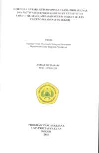 Hubungan antara Kepemimpinan Transformasionl dan Motivasi Berprestasi dengan Kreativitas pada Guru Sekolah Dasar Negeri di Kecamatan Cileungsi Kabupaten Bogor