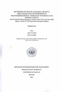 Determinasi Motivasi Kerja, Budaya Organisasi dan Kepemimpinan Transformasional terhadap Peningkatan Keinovatifan: studi empirik mempergunakan analisis jalur pada aparatur sipil negara eselon IV di Pemerintah Kabupaten Bogor