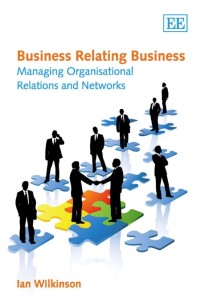 Business Relating Business : Managing Organisational Relations and Networks