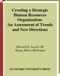 Creating a Strategic Human Resources Organization : An Assessment of Trends and New Directions