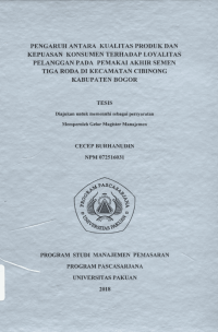 Pengaruh Antara Kualitas Produk Dan Kepuasan Konsumen Terhadap Loyalitas Pelenggan Pada Pemakaian Akhir Semen Tiga roda Dikecamatan Cibinong kabupaten bogor