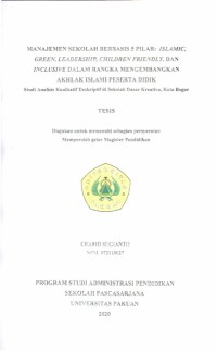 Manajemen Sekolah Berbasis Pilar : Islamic, Green, Leadership, Children Friendly, dan Inclusive dalam Rangka Mengembangakan Akhlak Islami Peserta Didik: studi analisis kualitatif deskriptif di SD Kreativa, Kota Bogor