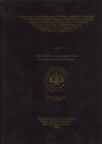 Pengaruh Citra perguruan Tinggi, Personal Selling, Dan Persepsi Harga Terhadap Keputusan Memilih Perguruan Tinggi Dengan Sikap Konsumen Sebagai Variabel Intervening Pada Mahasiswa Institut Bisnis dan Informatika Kesatuan.