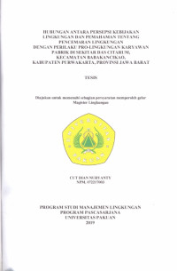 Hubungan Antara Persepsi Kebijakan Lingkungan dan Pemahaman Lingkugan Dengan Perilaku Pro-Lingkungan karyawan Pabrik di Sekitar Das Citarum, Kecamatan Babakancikao, Kabupaten Purwakarta, Provinsi Jawa Barat