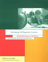 Developmg self-regulatcd Icamers: Beyond achievement 10 self­ efficacy