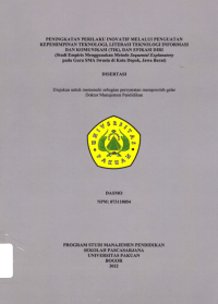Peningkatan Perilaku Inovatif Melalui Penguatan Kepemimpinan Teknologi, Literasi Teknologi Informasi Dan Komonikasi  ( TIK ), Dan Efikasi Diri ( Study Empiris Menggunakan Metode Sequental ExPlanatory Pada Guru SMA Swasta Di Kota Depok, Jawa Barat ).