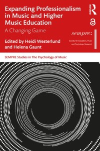 Expanding Professionalism in Music and Higher Music Education: A Changing Game