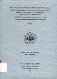 Pengaruh Penerapan Manajemen Risiko Perusahaan, Ukuran Perusahaan, Kebijakan Dividen, Investment Oppurtunities Set, dan Sales Growth terhadap Nilai Perusahaan: studi pada Perusahaan Real estate dan Property yangterdaftar di BEI 2014-2019