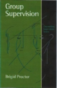 GROUP SUPERVISION : A Guide to Creative Practice