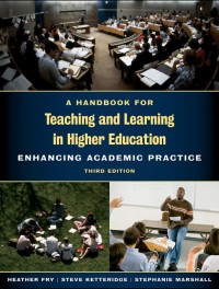 A Handbook for Teaching and Learning in Higher Education : Enhancing Academic Practice