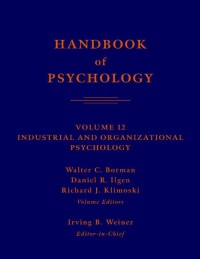 HANDBOOK of PSYCHOLOGY : VOLUME 12 INDUSTRIAL AND ORGANIZATIONAL PSYCHOLOGY