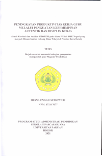 Peningkatan Produktivitas Kerja Guru melalui Penguatan Kepemimpinan Autentik dan Disiplin Kerja (Studi Korelasi dan Analisis SITOREM PADA Guru pns di SMK Negeri yang menjadi Binaan Kantor Cabang Dinas Wilayah I Provinsi Jawa Barat)