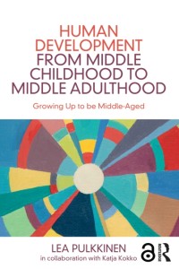 HUMAN DEVELOPMENT FROM MIDDLE CHILDHOOD TO MIDDLE ADULTHOOD: Growing Up to be Middle-Aged