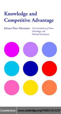 Knowledge and Competitive Advantage : The Coevolution of Firms, Technology, and National Institutions