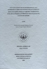 Pengaruh Komunikasi Interpersonal Dan Kepribadian Terhadap Kinerja Pegawai Dengan Kepuasan Kerja Sebagai Variabel Inervening Pada Dinas Pekerjaan Umum Dan Penataan Ruang Kabupaten Bogor