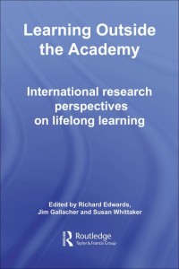 Learning Outside the Academy : International research perspectiveson lifelong learning