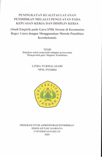 Peningkatan Kualitas Layanan Pendidikan Melalui Penguatan pada Kepuasan Kerja dan Disiplin Kerja : Studi Empirik pada Guru SMK Swasta di Kecamatan Bogor Utara dengan Menggunakan Metode Penelitian Korelasional
