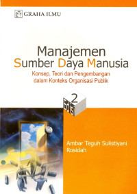 Manajemen Sumber Daya Manusia : Konsep, Teori, dan Pengembangan dalam Konteks Organisasi Publik