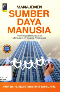 Manajemen Sumber Daya Manusia : Reformasi Birokrasi dan Manajemen Pegawai Negeri Sipil cet. 9