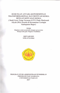 hubungan antara kepemimpinan tranformasional dan motivasi kerja dengan kepuasan kerja (studi Guru Tetap Yayasan (GTY) pada Madrasah Aliyah (MA) swasta di kecamatan Caringin Kabupaten Bogor)