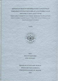 Kepastian Hukum Sertipikat Hak Tanggungan Terhadap Putusan Pengadilan Atas Pembatalan Sertipikat Hak Atas Tanah ( Studi Yuridis Terhadap Peraturan Menteri Agraria Dan tata Ruang / Kepala Badan Pertanahan Nasional Nomor 21 Tahun 2020 Tentang Penanganan Dan Penyeswelaian Kasus Pertanahan ).