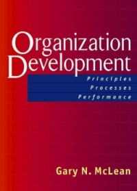 ORGANIZATION DEVELOPMENT : Principles, Processes, Performance