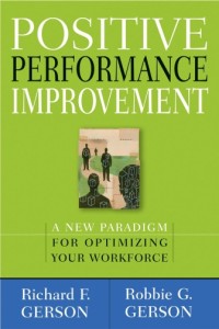 POSITIVE PERFORMANCE IMPROVEMENT : A New Paradigm for Optimizing Your Workforce