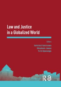 PROCEEDINGS OF THE ASIA-PACIFIC RESEARCH IN SOCIAL SCIENCES AND HUMANITIES, DEPOK, INDONESIA, 7–9 NOVEMBER 2016: TOPICS IN LAW AND JUSTICE: Law and Justice in a Globalized Wor l d