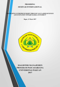 PROSIDING SEMINAR INTERNASIONAL : DEVELOPING ENTREPRENEURSHIP THROUGH VALUE ADDED BUSINESS AND INNOVATION TOWARD GLOBAL ECONOMICS