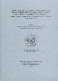 Pengaruh QWL ( Quality OF Work Life ) Dan Motivasi Berprestasi Terhadap Kinerja Pegawai Negeri Sipil (PNS) Melalui Kepuasan Kerja Dinas Lingkungan Hidup Kota Bogor.