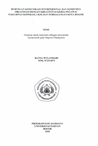 Hubungan Komunikasi Interpersonal Dan Komitmen Organisasi Dengan Kreativitas Kerja Pegawai Pada Dinas Koprerasi,UkM,Dan Perdagangan Kota Bogor