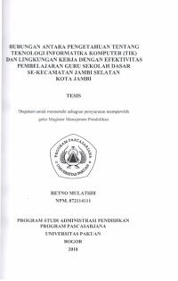 Hubungan antara Pengetahuan tentang Teknologi Informatika Komputer (TIK) dan Lingkungan Kerja dengan Efektivitas Pembelajaran Guru SD Se-Kecamatan Jambi Selatan Kota Jambi