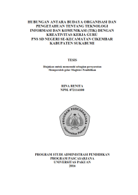 Hubungan antara Budaya Organisasi dan Pengetahuan tentang Teknologi Informasi dan Komunikasi (TIK) dengan kreativitas Kerja Guru PNS SDN Se-Kecamatan Cikembar Kabupaten Sukabumi