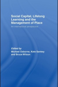 Social Capital, Lifelong Learning and the Management of Place : An international perspective