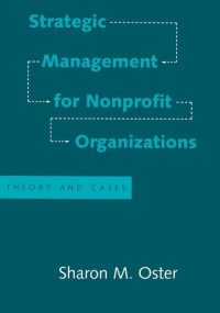 STRATEGIC MANAGEMENT FOR NONPROFIT ORGANIZATIONS : Theory and Cases