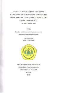 Pengaturan Dan Implementasi Kewenangan Perusahaan Daerah (PD) Pasar Pakuan Jaya Sebagai Pengelola Pasar Tradisional Di Kota Bogor