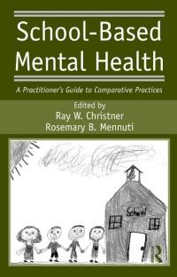 School-Based Mental Health : A Practitioner’s Guide to Comparative Practices