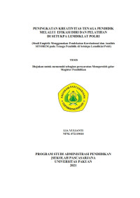 Peningkatan Kreativitas Tenaga Pendidik Melalui Efikasi Diri dan Pelatihan disetukpa Lemdiklat Polri (Studi Empirik Menggunakan Pendekatan Korelasional dan Analisis SITOREM pada Tenaga Pendidik disetukpa Lemdiklat Polri)