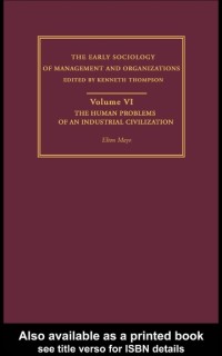 THE EARLY SOCIOLOGY OF MANAGEMENT AND ORGANIZATIONS : The Human Problems of an Industrial Civilization