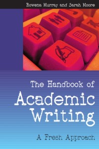 The Handbook of Academic Writing : A Fresh Approach