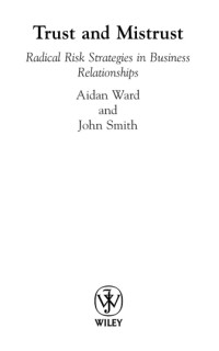 Trust and Mistrust : Radical Risk Strategies in Business Relationships