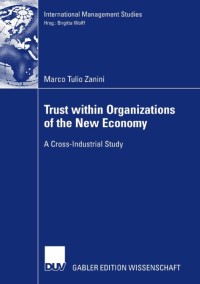 Trust within Organizations of the New Economy : A Cross-Industrial Study