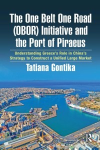 The One Belt One Road (OBOR) Initiative and the Port of Piraeus : Understanding Greece’s Role in China’s Strategy to Construct a Unifed Large Market